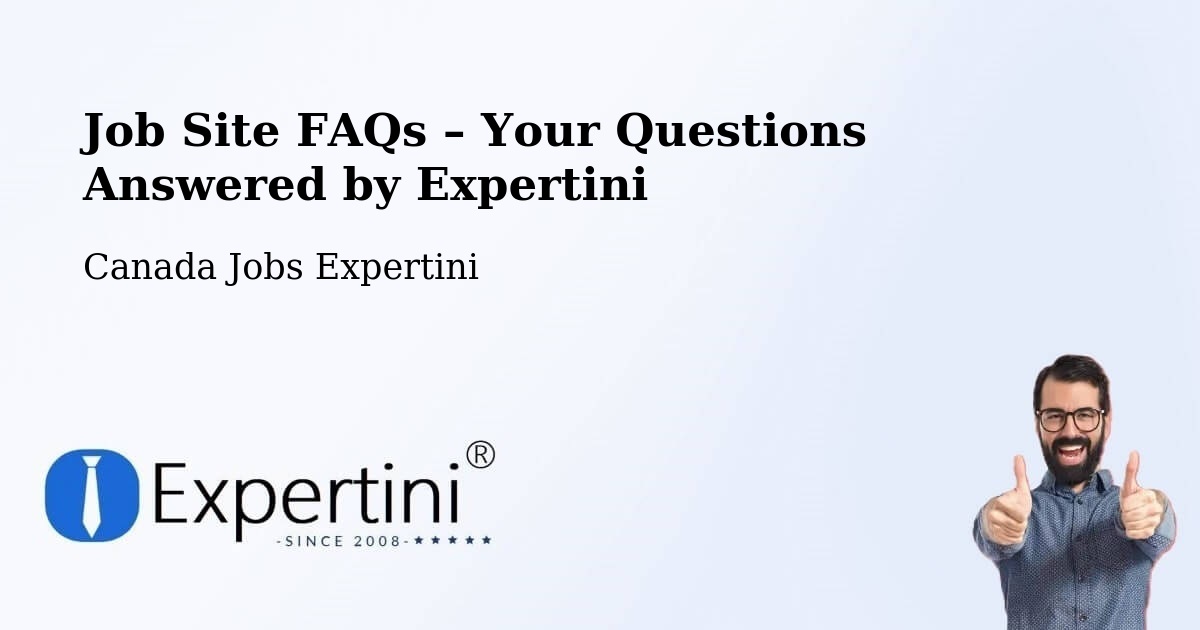 Job Site FAQs – Frequently Asked Questions – Bath - Bath, Canada Jobs Expertini